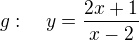 $g:\quad y=\frac{2x+1}{x-2}$
