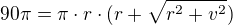 $90\pi = \pi \cdot r \cdot (r + \sqrt{r^2 + v^2})$