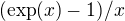 kopírovat do textarea $(\text{exp}(x)-1)/x$