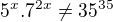 $5^{x}.7^{2x}\not =35^{35}$