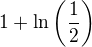 $1+\ln \(\frac12\)$