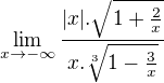 $\lim_{x\to-\infty }\frac{|x|.\sqrt{1+\frac{2}{x}}}{x.\sqrt[3]{1-\frac{3}{x}}}$