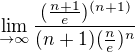 $\lim_{\to\infty }\frac{(\frac{n+1}{e})^{(n+1)}}{(n+1)(\frac{n}{e})^{n}}$