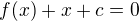 $f(x)+x+c=0$