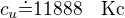$c_u\dot=11888\quad\rm{Kc}$