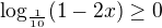 $\log_{\frac{1}{10}}(1-2x)\ge 0$