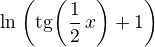 $\ln%20^{}{\left({\text{tg}}\nolimits%20%20^{}{\left(\frac{1}{2}\,%20x\right)}+1\right)}$
