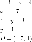 $-3-x=4\nlx=-7\nl4-y=3\nly=1\nlD=(-7;\,1)$