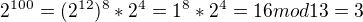 kopírovat do textarea $2^{100}=(2^{12})^{8}*2^{4}=1^{8}*2^{4}=16mod13 = 3$