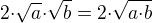 $2{\cdot}\sqrt{a}{\cdot}\sqrt{b}=2{\cdot}\sqrt{a{\cdot}b}$