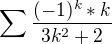 $\sum_{}^{} \frac{(-1)^k*k}{3k^2+2}$