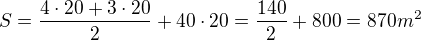$S = \frac{4\cdot 20+3\cdot 20}{2}+40\cdot 20=\frac{140}{2}+800=870m^{2}$