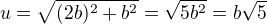 $u = \sqrt{(2b)^2 + b^2} = \sqrt{5b^2} = b\sqrt{5}$