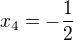 $x_{4} = - \frac{1}{2}$