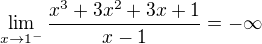 $\lim_{x\to1^{-}}\frac{x^{3}+3x^{2}+3x+1}{x-1}=-\infty $