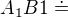 $A_{1}B1\doteq $