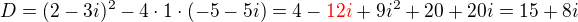 $D=(2-3i)^2-4\cdot 1\cdot(-5-5i)=4-\color{red}12i\color{black}+9i^2+20+20i=15+8i$