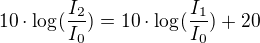 $10\cdot \log_{}(\frac{I_{2}}{I_{0}})=10\cdot \log_{}(\frac{I_{1}}{I_{0}})+20$