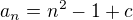 $a_n=n^2-1+c$