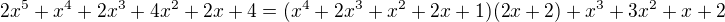 $2x^5+x^4+2x^3+4x^2+2x+4=(x^4+2x^3+x^2+2x+1)(2x+2)+x^3+3x^2+x+2$