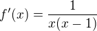 $f'(x)=\frac{1}{x(x-1)}$
