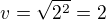 $v=\sqrt{2^2}=2$
