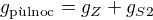 $g_\text{p�lnoc} = g_Z + g_{S2}$