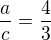 $\frac ac=\frac 43$