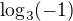 $ \log_{3}(-1) $
