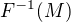 $F^{-1}(M)$