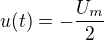 $u(t)=-\frac{U_m}{2}$