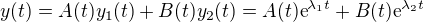 $y(t) = A(t)y_1(t) +B(t)y_2(t) = A(t)\text{e} ^{\lambda _1 t} + B(t)\text{e} ^{\lambda _2 t} $
