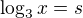 $\log_3x=s$