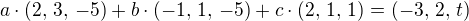 $a \cdot (2,\, 3,\, -5) + b \cdot (-1,\, 1,\, -5) + c \cdot (2,\, 1,\, 1) = (-3,\, 2,\, t)$