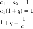 $a_1+a_2=1\nla_1(1+q)=1\nl1+q=\frac{ 1}{a_1}$