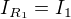 $I_{R_1}=I_1$