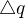 $\triangle q$