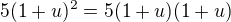 $5(1 + u)^2 = 5(1+u)(1+u)$