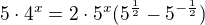 $5\cdot4^x=2\cdot5^x(5^{\frac12}-5^{-\frac12})$
