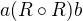 $a (R\circ R) b$