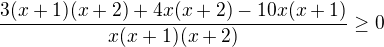kopírovat do textarea $\frac{3(x+1)(x+2)+4x(x+2)-10x(x+1)}{x(x+1)(x+2)}\ge 0$