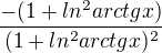 $\frac{-(1+ln^2arctgx)}{(1+ln^2arctgx)^2}$