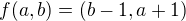 $f(a,b)=(b-1,a+1)$
