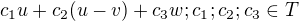 $ c_1u+ c_2(u-v) + c_3 w; c_1; c_2; c_3 \in T $