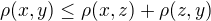 $\rho(x,y) \le \rho(x,z) + \rho(z,y)$
