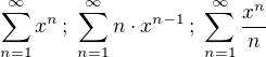 $\sum_{n=1}^{\infty}x^n\,;\;\sum_{n=1}^{\infty}n\cdot x^{n-1}\,;\;\sum_{n=1}^{\infty}\frac{x^n}{n}$
