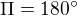 $\Pi =180^\circ $