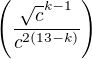 $\left(\frac{\sqrt{c}^{k-1}}{c^{2(13-k)}}\right)$