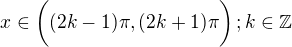 $x\in\bigg((2k-1)\pi,(2k+1)\pi\bigg)\,;k\in\mathbb{Z}$