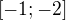 $[-1;-2]$